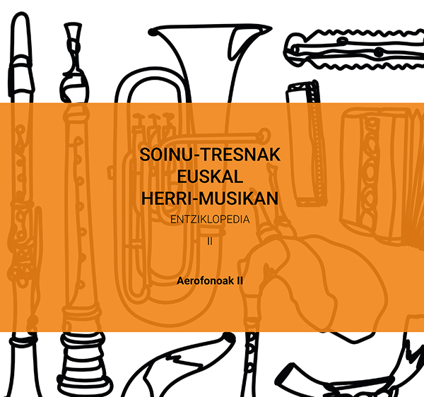Soinu-tresnak euskal herri musikan. Entziklopedia II. Aerofonoak II