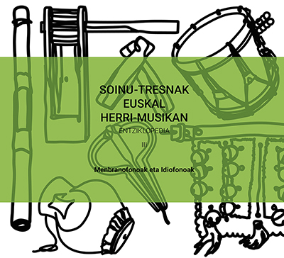 Soinu-tresnak euskal herri-musikan. Entziklopedia III. Menbranofonoak eta idiofonoak